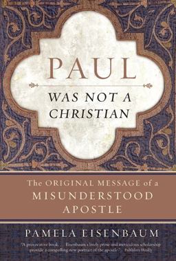Paul Was Not a Christian The Original Message of a Misunderstood Apostle  9780061349911 Front Cover