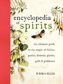 Encyclopedia of Spirits The Ultimate Guide to the Magic of Fairies, Genies, Demons, Ghosts, Gods and Goddesses  9780061350245 Front Cover