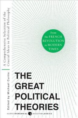 Great Political Theories V. 2 A Comprehensive Selection of the Crucial Ideas in Political Philosophy from the French Revolution to Modern Times  9780061351372 Front Cover