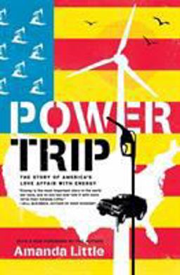 Power Trip The Story of America's Love Affair with Energy  9780061353260 Front Cover