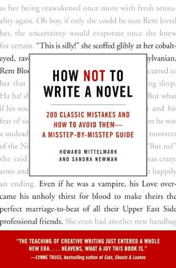 How Not to Write a Novel 200 Classic Mistakes and How to Avoid Them--A Misstep-by-Misstep Guide  9780061357954 Front Cover
