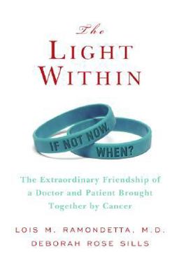 Light Within The Extraordinary Friendship of a Doctor and Patient Brought Together by Cancer  9780061359415 Front Cover