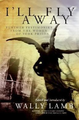 I'll Fly Away Further Testimonies from the Women of York Prison  9780061369223 Front Cover
