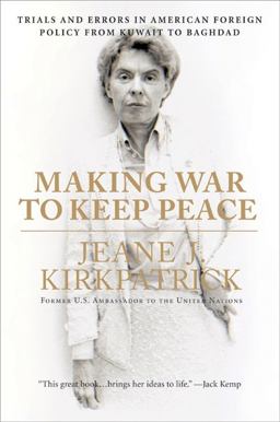 Making War to Keep Peace Trials and Errors in American Foreign Policy from Kuwait to Baghdad  9780061373657 Front Cover