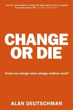 Change or Die The Three Keys to Change at Work and in Life  9780061373671 Front Cover