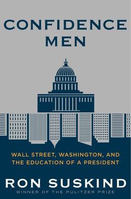 Confidence Men Wall Street, Washington, and the Education of a President  9780061429255 Front Cover