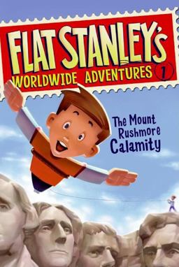 Flat Stanley's Worldwide Adventures #1: the Mount Rushmore Calamity