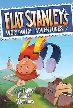Flat Stanley's Worldwide Adventures #7: the Flying Chinese Wonders  9780061430022 Front Cover