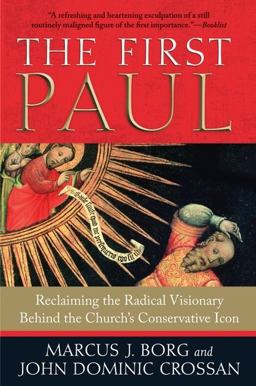 First Paul Reclaiming the Radical Visionary Behind the Church's Conservative Icon  9780061430732 Front Cover