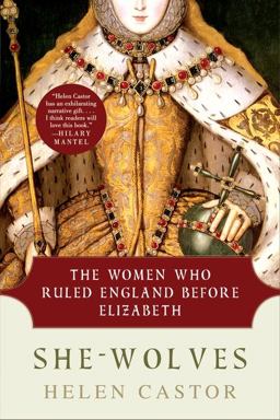 She-Wolves The Women Who Ruled England Before Elizabeth  9780061430770 Front Cover