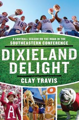 Dixieland Delight A Football Season on the Road in the Southeastern Conference  9780061431241 Front Cover