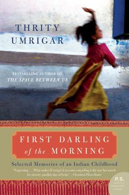 First Darling of the Morning Selected Memories of an Indian Childhood  9780061451614 Front Cover