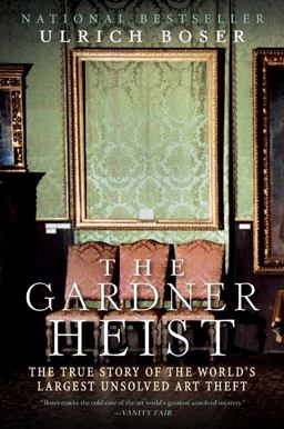 Gardner Heist The True Story of the World's Largest Unsolved Art Theft  9780061451843 Front Cover