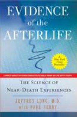 Evidence of the Afterlife The Science of near-Death Experiences  9780061452574 Front Cover
