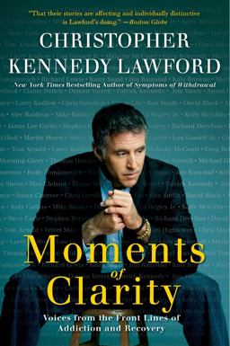 Moments of Clarity Voices from the Front Lines of Addiction and Recovery  9780061456220 Front Cover