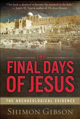 Final Days of Jesus The Archaeological Evidence  9780061458491 Front Cover