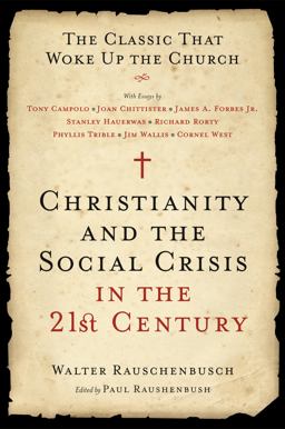 Christianity and the Social Crisis in the 21st Century The Classic That Woke up the Church  9780061497261 Front Cover