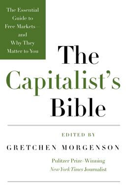 Capitalists Bible The Essential Guide to Free Markets--And Why They Matter to You  9780061560989 Front Cover