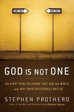 God Is Not One The Eight Rival Religions That Run the World--And Why Their Differences Matter  9780061571275 Front Cover