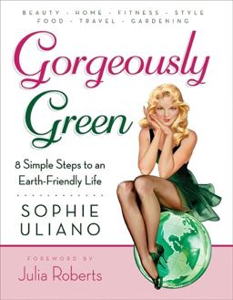 Gorgeously Green 8 Simple Steps to an Earth-Friendly Life  9780061575563 Front Cover