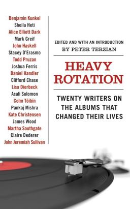 Heavy Rotation Twenty Writers on the Albums That Changed Their Lives  9780061579745 Front Cover