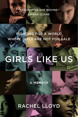 Girls Like Us Fighting for a World Where Girls Are Not for Sale: a Memoir  9780061582066 Front Cover