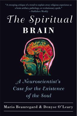 Spiritual Brain A Neuroscientist's Case for the Existence of the Soul  9780061625985 Front Cover