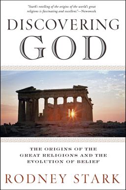 Discovering God The Origins of the Great Religions and the Evolution of Belief  9780061626012 Front Cover