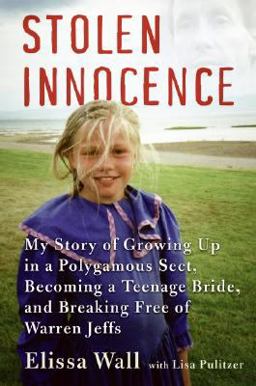 Stolen Innocence My Story of Growing up in a Polygamous Sect, Becoming a Teenage Bride, and Breaking Free of Warren Jeffs  9780061628016 Front Cover