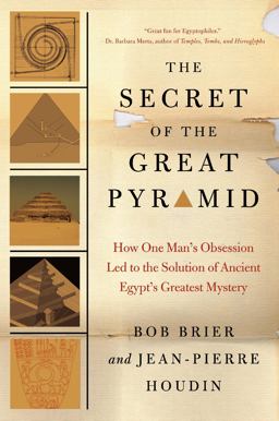 Secret of the Great Pyramid How One Man's Obsession Led to the Solution of Ancient Egypt's Greatest Mystery  9780061655531 Front Cover