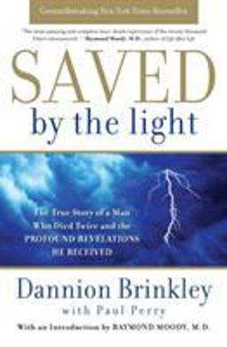 Saved by the Light The True Story of a Man Who Died Twice and the Profound Revelations He Received  9780061662454 Front Cover