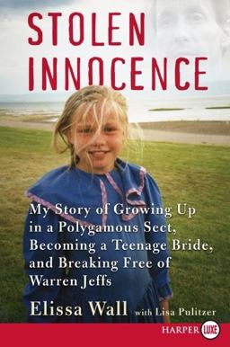 Stolen Innocence My Story of Growing up in a Polygamous Sect, Becoming a Teenage Bride, and Breaking Free of Warren Jeffs  9780061668371 Front Cover