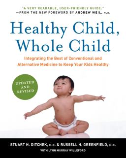 Healthy Child, Whole Child Integrating the Best of Conventional and Alt Ernative Medicine to Keep Your Kids Healthy  9780061685989 Front Cover