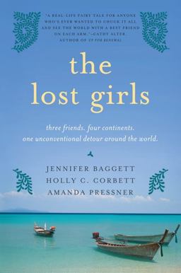 Lost Girls Three Friends. Four Continents. One Unconventional Detour Around the World  9780061689079 Front Cover
