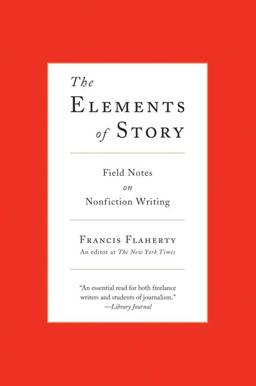 Elements of Story Field Notes on Nonfiction Writing  9780061689154 Front Cover