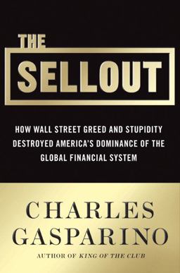 Sellout How Three Decades of Wall Street Greed and Government Mismanagement Destroyed the Global Financial System  9780061697166 Front Cover