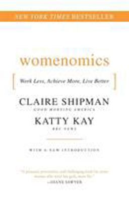 Womenomics Work Less, Achieve More, Live Better  9780061697197 Front Cover