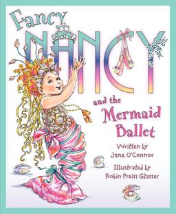 Fancy Nancy and the Mermaid Ballet  9780061703812 Front Cover