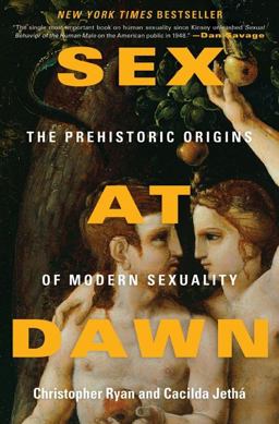 Sex at Dawn The Prehistoric Origins of Modern Sexuality  9780061707803 Front Cover