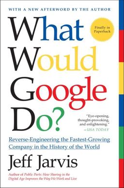 What Would Google Do? Reverse Engineering the Fastest Growing Company in the History of the World  9780061709692 Front Cover