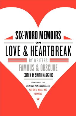 Six-Word Memoirs on Love and Heartbreak