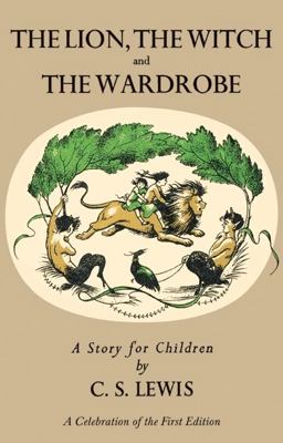 Lion, the Witch and the Wardrobe: a Celebration of the First Edition  9780061715051 Front Cover