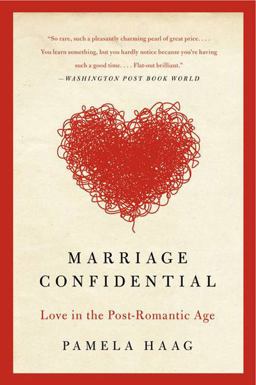 Marriage Confidential Love in the Post-Romantic Age  9780061719295 Front Cover