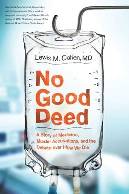 No Good Deed A Story of Medicine, Murder Accusations, and the Debate over How We Die  9780061721779 Front Cover