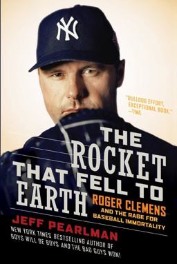 Rocket That Fell to Earth Roger Clemens and the Rage for Baseball Immortality  9780061724824 Front Cover