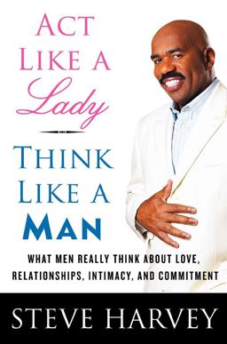 Act Like a Lady, Think Like a Man What Men Really Think about Love, Relationships, Intimacy, and Commitment  9780061728983 Front Cover