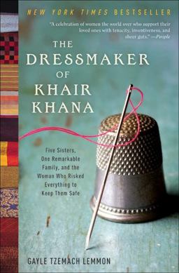 Dressmaker of Khair Khana Five Sisters, One Remarkable Family, and the Woman Who Risked Everything to Keep Them Safe  9780061732379 Front Cover