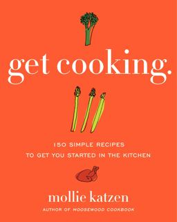 Get Cooking 150 Simple Recipes to Get You Started in the Kitchen  9780061732430 Front Cover