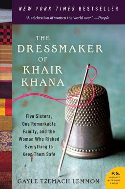 Dressmaker of Khair Khana Five Sisters, One Remarkable Family, and the Woman Who Risked Everything to Keep Them Safe  9780061732478 Front Cover