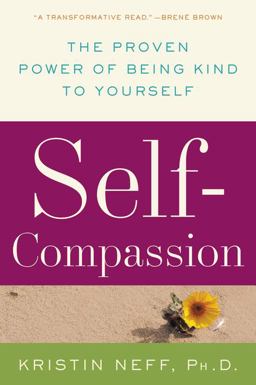 Self-Compassion The Proven Power of Being Kind to Yourself  9780061733529 Front Cover